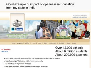 alt.ac.uk
Over 12,000 schools
About 6 million students
About 200,000 teachers
Good example of impact of openness in Education
from my state in India
 