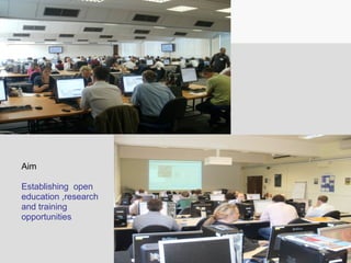 Aim
Establishing open
education ,research
and training
opportunities
 