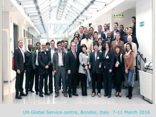 UN Global Service centre, Brindisi, Italy 7-11 March 2016
 