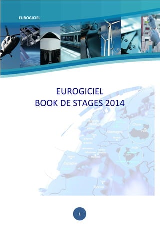 EUROGICIEL

EUROGICIEL
BOOK DE STAGES 2014

1

 