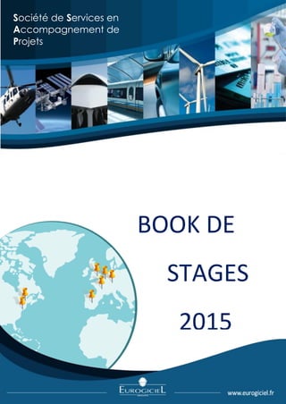 BOOK DE 
STAGES 
2015 
Société de Services en Accompagnement de 
Projets  