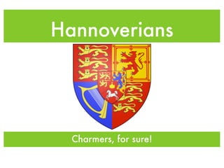 Hannoverians




  Charmers, for sure!
 