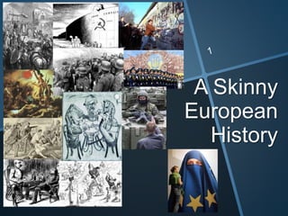 A Skinny
European
History
 