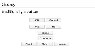 traditionally a button
Closing:
 