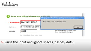 Validation
fix: Parse the input and ignore spaces, dashes, dots…
 