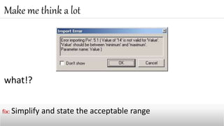 what!?
Make me think a lot
fix: Simplify and state the acceptable range
 