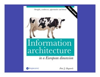 Pe
 Strengths, weaknesses, opportunities and threats




                                                      te
                                                        rs
                                                           ve
                                                             rs
                                                               io
                                                                 n
Information
architecture
        in a European dimension

                                      Peter J. Bogaards
 