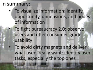 In summary:
  • To visualize information: identify
    opportunity, dimensions, and nodes
    of information
  • To fight ...