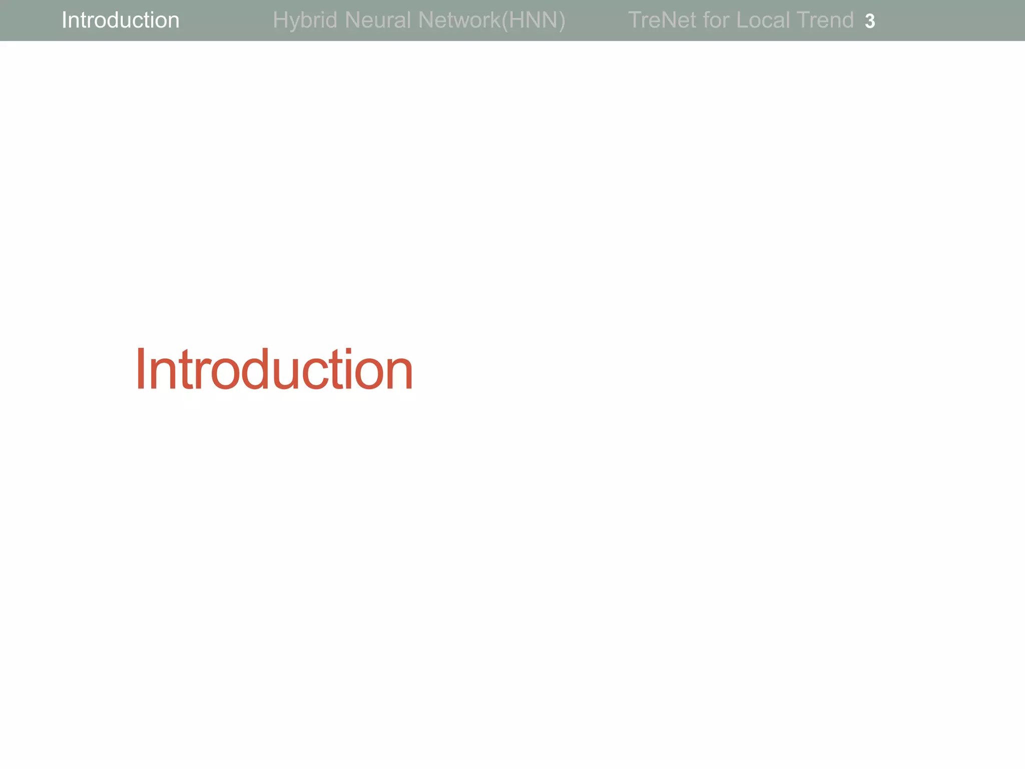 Introduction
3Introduction Hybrid Neural Network(HNN) TreNet for Local Trend
 