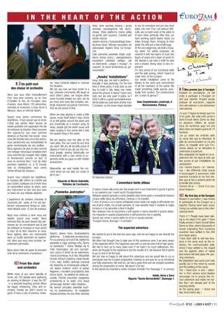 - N°02 - LUNDI 4 AOÛT / 11
I N T H E H E A R T O F T H E A C T I O N
Un petit mot
des chœur et orchestre
Alors que vous étiez tranquillement
chez vous pour certains, ou en train
d’installer le lieu de l’Eurojam pour
d’autres, nous étions 120 personnes,
choristes et musiciens, à nous réunir à
Alençon, dans un internat désert.
Quand nous avons commencé les
répétitions, il faut avouer que le rendu
n’était pas parfait. Neuf heures de
travail quotidien ont cependant vite fait
de redresser la situation.Nous pouvons
dire aujourd’hui que nous sommes
devenus un feu/clan très soudé : nous
rionsdesfacétiesdesunsetdesautres,
nous pardonnons aux trompettistes la
perte momentanée de nos oreilles…
Nous agissons de plus en plus comme
une horloge mécanique complexe dont
nous sommes les rouages, bien réglés
et fonctionnant comme un tout. Et
nous en sommes fiers ! Lors de notre
première répétition ici, à St Evroult,
avec la chorégraphie, nous avons
même effrayé les chevaux !
Quand nous cessons les répétitions,
la musique elle même ne s’arrête pas
pour autant.Quelques uns d’entre nous
se rassemblent autour du piano, avec
leur instrument ou leur voix pour faire
un bœuf sur une mélodie aléatoire.
L’expérience de certains choristes et
musiciens est vaste, et l’on est faci-
lement impressionné lorsqu’un violo-
niste déclare avoir 12 ans de pratique.
Nous vous invitons à venir nous voir
répéter quand vous voulez. Nous
sommes fiers de jouer devant des per-
sonnes qui ne connaissent pas la joie
de pratiquer la musique et nous avons
à cœur de la faire résonner en vous.
Nous agitons alors nos instruments
dans un inutile sentiment de supério-
rité, alors que vous nous écoutez, se-
crètement admiratifs.
Nous avons hâte de poser la première
note de la cérémonie d’ouverture !
From the choir
and orchestra
While many of you were placidly at
home, we 120 people were gathering
an evening at Alençon: it was the 26th
, in a deserted boarding school. When
we began rehearsing, choir and or-
chestra, frankly we didn’t sound so
good. 9 hours a day of practice, howe-
ver, have certainly helped to improve
the situation.
We can say now, we have grown to a
big, cohesive community. We laugh at
each other’s jokes, we forgive when
some trumpet breaks our ears, we do
act more and more like complex, per-
fectly engrained accustical machinery.
And we are proud of that.
When we stop playing or make a little
pause, music itself doesn’t stop. Some
of us will gather around the piano and
jam chaotically on a random song. At
mass, people get the sheet music and
begin singing in four voices like it was
the easiest thing in the world.
We are playing near the altar at the
main plain. You can come by any time
you want. We are all secretly proud of
playing in front of you all, you non-mu-
sical people, waving theatrically our
instruments with a vain sense of su-
periority while you gaze us with hidden
amazement.
Meanwhile, we wait hastily the mo-
ment when we can play our music to
all of you !
Eduardo et Marie-Gabrielle,
flûtistes de l’orchestre.
Mon premier jour à l’eurojam
Etudiant en journalisme, j’ai été
invité à participer à l’Eurojam en
tant que reporter. N’ayant jamais
pratiqué de scoutisme, j’apporte
mon œil extérieur à cet évènement
international.
J’y suis !! Depuis le temps que l’on
m’en parle. Me voilà enfin arrivé à
Saint-Evroult Notre Dame du Bois
où plusieurs milliers de scouts
issus de nombreux pays ont pris
place dans cet espace grand de 10
hectares.
J’ai pu visiter les endroits clefs
du camp tels que le réfectoire, le
pôle de communication où j’ai pris
place, la chapelle ainsi que l’im-
mense plaine où se déroulera la
cérémonie d’ouverture.
Mon adaptation fut rapide et j’ai ra-
pidement été mis dans le bain par
des scouts et par l’installation du
campement.
Les « bonne chance » et « bienve-
nue » des différents chefs scouts
m’encouragent à poursuivre cette
aventure humaine et me font réa-
liser que je fais à présent partie de
la famille des scouts.
Comme dit-on : « Scout d’un jour,
scout toujours »
 My first day at the Eurojam
Student in journalism, I was invited
to participate to the Eurojam as a
reporter. Having never been scout,
I bring my outside eye to this inter-
national évent.
That’s it !! People have been talk-
ing to me about it for ages ! I have
finally arrived in Saint-Evroult Notre
Dame du Bois, where thousands of
scouts originating from numerous
countries have settled in this 200
acre-large space.
I have been able to visit key loca-
tions in the camp such as the re-
fectory, the communication pole,
where I have settled in, the chapel
and the gigantic pièce of naked
land where will take place the ope-
ning ceremony.
My adaptation was quick and I was
quickly put in the mood by scouts
and the settling of the camp.
The « Good luck »s and « welco-
me »s from various scout leaders
encourage me to pursue this hu-
man adventure and make me rea-
lise that I am already part of the
scouting family.
As the saying goes : « Scout one
day, Scout every day »
„Pionierka Jastrzębia”
Dawno, dawno temu zbudowałyśmy
platformę… A właściwie przedwczoraj.
Po raz pierwszy od trzech lat, platforma
powstała w ciągu jednego dnia. Śpimy
na wysokości 1 metra. Wydaje się to
mało imponujące, ale przy oszczęd-
nym użyciu 9 żerdzi do jej wykonania,
można przymknąć na to oko.Wszystkie
żerdzie,których użyłyśmy,miały niecałe
2,5m, więc dzielny Jastrząb szarpnął
się odważnie na innowacyjne połącze-
nie dwóch krótkich żerdzi w jedną!
Najpierw z mozołem przycięłyśmy dwa
końce żerdzi , by idealnie do siebie pa-
sowały. Później pracowita zastępowa
przewierciła je na wylot, przy okazji
uśmiercając wiertło i kilka robaków…
Na samym początku powstała kuch-
nia na podwieszeniu. Ze względów
bezpieczeństwa ma ona dwie warstwy
błota, dwie warstwy drewna i grubą
warstwę niezastąpionej folii alumi-
niowej. Obok platformy mamy półkę
na garnki, stół i prysznic. Czystość jest
bardzo ważna!
Jestem dumna z funkcjonalnego stołu i
łączenia żerdzi, którego nauczyłam się
wykonywać dopiero teraz na Euroja-
mie.
Cała pionierka powstała dzięki szyb-
kiemu tempu pracy i zaangażowaniu
wszystkich członków zastępu. Jak
na stworzenie „czegoś z niczego”, to
uważam, że nasze konstrukcje są „ge-
niuszowate”.
„Hawks’ Installations”
Long, long ago, we built a platform…
Actually, it was yesterday. For the first
time in three years, it only took us one
day to build it. We sleep one meter
above the ground. It doesn’t seem very
high, but we only used 9 poles, so I
think it still is a great accomplishment.
All the poles we used were shorter than
2,5meters, so the brave Hawk decided
La Chronique
de Tim
Tim’s Chronicle
to use its innovation and join two short
poles into one! First, not without diffi-
culty, we cut both ends of the poles to
fit each other perfectly. After that, our
hard working patrol leader Kasia cut
holes through them, bringing to their
death the drill and a few small bugs…
At the very beginning, we built a hang-
ing stove. For safety purposes, we
covered it with two layers of mud, two
layers of wood and a layer of some tin
foil. Beside it, we have a shelf for pots
and a shower. Being clean is very im-
portant!
I’m very proud of our functional table
and the pole joining, which I learnt to
make here, at the Eurojam.
Our whole installation came to life
thanks to the work and commitment
of all the members of the patrol. We
made something really special, prac-
tically from scratch. Our constructions
are “a work of genius”!
Asia Ciepielewska (Jastrząb, 4
Warszawska, Polska)
L’avventura tanto attesa
Ci siamo messe alla prova per due lunghi anni e ora finalmente è giunto il giorno
in cui vedremo con i nostri occhi l’Eurojamboree.
Abbiamo spesso pensato a come sarebbe stato farne parte e nonostante fossimo
consce della fatica da affrontare, l’euforia ci ha travolte!
È vero, le prove a cui ci siamo sottoposte erano tante e la voglia di affrontarle non
era proprio molta, ma al solo pensiero di cosa sarebbe stato il risultato la voglia
tornava e ci ha spronate a dare il meglio!
Non vediamo l’ora di raccontare a tutti quanto ci siamo divertite e quanto abbia-
mo imparato in questa preparazione e nell’avventura che ci aspetta.
Quindi, per come ci siamo dette tra di noi in questo periodo:
“Eurojam trema, Busnago 1 è arrivato!”
The expected adventure
We started to put to the test two years ago, now we are happy to see directly the
Eurojam.
We often had thought how to take part of this adventure even if we were aware
of the expected effort.The happiness was with us and we were full of high spirits.
We had to face up to many tasks even if we hadn’t so much willingness. But,
when we thought to the experience and the results of it, we became full of spirits
to go on and to do the best.
We are now so happy to tell about this adventure and we would like to cry to
everybody how the Eurojam preparation involved us and was for us an emotional
and fully experience. We had fun, we had a good time and we enjoyed ourselves
during the preparation at home. We learnt a lot too!
In this period we invented a motto: Eurojam tremble! The “Busnago 1” is coming!
Adele, Ilaria e Sara
Riparto “Santa Bernardetta”, Busnago 1
© Valentina Startari
 