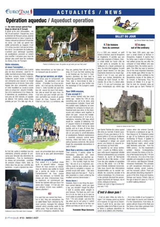 2 / - N°03 - MARDI 5 AOÛT
A C T U A L I T É S / N E W S
Opération aqueduc / Aqueduct operation
BILLET DU JOUR
par Bruno Robert des Douets
Un histoire
hors du commun
Il y a 939 ans naissait un petit
Orderic à Atcham, dans le Shropshire
en Angleterre. Il semble que son
père était originaire d’Orléans. Celui-
ci s’était établi de l’autre côté de
la mer après la conquête du duc
Guillaume et y faisait profession de
clerc. Sa mère était anglaise. Ce petit
garçon devait devenir l’un des plus
importants historiens du moyen âge.
Quand il eut 10 ans, son père le
confia aux moines bénédictins de
l’abbaye de Saint Évroult, en Nor-
mandie. De ce fait, il y devint oblat.
C’est à 15 ans qu’il prononça ses
vœux monastiques (au même âge
que Sainte Thérèse de Lisieux quand
elle entra au Carmel). Il devint sous-
diacre à 16 ans, puis diacre à 18. Or-
donné prêtre à 32 ans par Guillaume
Bonne Âme, archevêque de Rouen,
il s’appliquait à rédiger son grand
œuvre, une histoire du royaume an-
glo-normand, qui ferait date.
Sa notoriété lui est venue tardive-
ment – à partir du XVIIème siècle –
pour cette œuvre magistrale intitulée
Historia Ecclesiastistica qui comporte
l’histoire du duché de Normandie
durant les XIe et XIIe siècles. « C’est
l’une des plus valables et agréables
à lire du XIIe siècle » en a dit Mar-
jorie Chibnall, médiéviste renommée.
Cela nous fournit des informations
exceptionnelles sur la société mé-
diévale, les coutumes sociales et la
culture monastique. On y trouve aus-
si des portraits décrivant les person-
nages importants de l’époque, rois et
reines, évêques et barons.
Orderic est mort à l’âge d’environ 67
ans vers 1142.
A story
out of the ordinary 
It has been 939 years ago was
born a small Orderic at Atcham in
Shropshire, England. It seems that
his father was a native of Orléans. It
had settled across the sea after the
conquest of Duke William and was
profession Clerc. His mother was En-
glish. This little boy was to become
one of the most important historians
of the middle ages. When he was 10
years old, his father confided to the
Benedictine monks of the Abbey of
St. Evroult, in Normandy. Thus, he
became an Oblate. It is at age 15
that he took his monastic vows (at
the same age as Saint Thérèse of
Lisieux when she entered Carmel).
He became a subdeacon at age 16,
then Deacon at 18. Ordained a priest
at age 32 by Guillaume good soul,
Archbishop of Rouen, it applied to
write his great work, a history of the
Anglo-Norman realm, which would
date. Notoriety came late - from the
XVIIth century - for this masterwork
entitled Historia Ecclesiastistica
which includes the history of the Du-
chy of Normandy during the 11th and
12th centuries. «It is one of the most
valuable and enjoyable to read of the
12th century» said Marjorie Chibnall,
renowned medievalist. This provides
us with exceptional information on
medieval society, social customs,
and the monastic culture. There are
also portraits describing important fi-
gures of the time, Kings and Queens,
bishops and barons. Orderic died at
the age of about 67 years to 1142. It
is within walking distance! 
Vestige de l’abbaye de Saint Évroult
De notre envoyé spécial Paul
Sugy en direct de St
Evroult.
Il paraît qu’ils sont introuvables... en
fait, ils sont partout : l’équipe eau, sous
la direction de Renaud Lannoy, arpente
quotidiennement et dans l’urgence le
réseau colossal qui abreuve l’ensemble
du camp. Les voilà qui garent leur
vieille camionnette au magasin, il est
21h et leur journée n’est pas terminée,
loin de là ! Les plombiers de Guillaume
s’activent pour décharger quantités
de canalisations, prennent un instant
pour souffler. L’occasion pour nous de
plonger plus avant dans les coulisses
du réseau d’eau de l’Eurojam.
Votre mission,
si vous l’acceptez…
Leur service a commencé voici à peine
plus de deux semaines : avant le 14
juillet,tout était encore à faire,repérage
des lieux compris. Devant l’urgence,
Guillaume, ancien routier, a mobilisé
son entreprise pour assurer un travail
professionnel sur le terrain. Dans cette
équipe des plus composites, scouts
et civils travaillent au coude-à-coude
dans un unique but : assurer l’installa-
tion et la maintenance d’un réseau de
9 kilomètres de canalisations, comp-
tant près de 300 robinets, et capable
de délivrer 150 mètres cubes d’eau
potable par jour ! Il a fallu agir vite, et
ils l’ont fait, quitte à mobiliser tous les
volontaires présents pendant le pré-
camp pour dérouler des kilomètres de
canalisations... Puis la maintenance
du réseau est primordiale : contrôles
de pression chaque matin, tests de
chlore deux fois par jour, contrôle des
bactéries... à quoi s’ajoutent les inévi-
Thanks to Guillaume’s team, the guides can get water just near their camp”
Guillaume is one of the water team’s manager
tables interventions sur les fuites qui
ne manquent pas de survenir !
Plus qu’un service, un style
Leur tenue, pour le comprendre, est
éloquente : les plombiers n’ont pas
chômé… D’emblée, l’un d’eux se pré-
sente : «on n’est que les clochards du
Christ !». Cette humilité est peut-être
leur clé :»aucun de nous n’est essen-
tiel, cela se serait fait sans nous. On
n’est venu que pour remplir une mis-
sion, permettre aux scouts et guides
d’avoir de l’eau. Toujours prêt, on
l’était et c’est tout.» La confiance, elle
aussi, est primordiale dans une équipe
réunie par le plus petit dénominateur
commun.
Halte au gaspillage !
Pour autant, il y a quelque chose
qu’ils ne peuvent tolérer : lorsque
chacun de nous ouvrons un robinet,
nous ne devons pas oublier le travail
qui a permis de rendre si simple
l’acheminement de l’eau jusque
dans nos bivouacs. La moindre des
choses est donc d’économiser l’eau
au maximum, en commençant par
fermer les robinets sitôt que nous n’en
avons plus l’usage : il n’est pas rare
que certains d’entre nous oublient...
faisons attention !
It is said that one cannot find them…
but in fact, they are everywhere: the
so called Water Team, directed by Re-
naud Lannoix, manages the colossal
network which provides water to the
whole camp. They work every day, as
well as in emergency situations. Here
they are, parking their old van by the
shop, it’s 9 pm but their working day
is not finished yet. Far from it ! Guil-
laume’s plumbers do their best to
unload big quantities of canalisations.
Then, take a micro-break to take a
breath. Now we can dive further into
the backstage of the Eurojam’s water
network.
Your OWN mission,
if you accept it !
Their service started only two short
weeks ago : before the 14th of July,
everything was yet to be done, area
reconnaissance included. Faced with
this sudden need, Guillaume, ex-rover,
mobilised his company to ensure pro-
fessional work was done. In this team,
scouts and civilians work together to
attain one goal : ensure the installa-
tion and maintenance of 9 km of ca-
nalisations, including 300 taps which
would be capable of delivering 150
m2
[square meters] of drinkable water
daily is done ! Work had to be done
quickly, and so it was. At times they
had to ask every volunteer present on-
site on pre-camp to unroll kilometers
of canalisations. Network maintenance
is essential: pressure control every
morning, chlore test twice a day, as
well as bacteria control etc. We cannot
forget the unavoidable interventions in
case of leaks !
More than a service, a way of life
Their uniforms, it seems, speak for
themselves: plumbers are never
bored… Suddenly, one plumber ap-
pears: « We are solely Christ’s home-
less  !  ». This humility might be their
key: “ No one of us is important, eve-
rything could be done without us. We
only came to complete a mission, i,e.
provide scouts with water. - “We were
always ready and that was it”.  Trust is
also essential in a team united by the
smallest common denominator »
Waste Alarm !
However, there is one thing the plum-
bers cannot tolerate : when you open
a tap, you shouldn’t forget the effort
it took to provide water straight to
your bivouac. The least you and I can
do is to do our best so as to save as
much water as possible.Where to start
from  ? It’s very simple: just shut the
tap when you’re not using it. I admit
that we tend to forget to do that, but
please just keep an eye on your tap !
Translator Maya Goreczna
C’est à deux pas !
- C’est en plein milieu de notre Eu-
rojam ! Un ruisseau prend sa source
et le traverse. Il s’agit de la Charen-
tonne. À partir de là, ses eaux vont
rejoindre celles de la Risle et puis de
la Seine à quelques kilomètres en
amont de la célèbre cité d’Honfleur.
- It’s in the middle of our Eurojam! A
Creek takes its source and traverse.
It is the Charentonne. From there, its
waters will join those of the Risle and
the Seine a few miles upstream from
the famous city of Honfleur. 
 