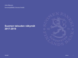 Julkinen
Ennustepäällikkö, Suomen Pankki
Suomen talouden näkymät
2017-2019
13.6.2017
Juha Kilponen
1
 