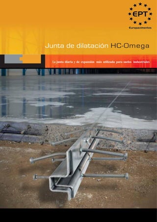 Junta de dilatación HC-Omega 
La junta diaria y de expansión más utilizada para suelos industriales  