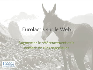 Eurolactis sur le Web Augmenter le référencement et le nombre de clics organiques 