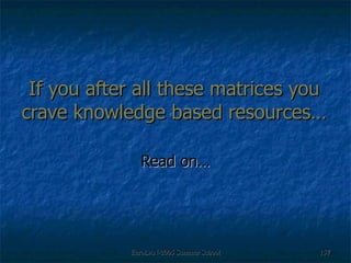 If you after all these matrices you crave knowledge based resources… Read on… 