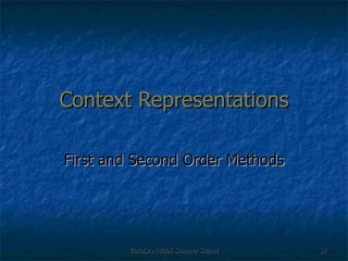 Context Representations First and Second Order Methods 
