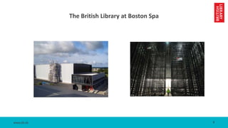 www.bl.uk
The British Library at Boston Spa
8
 