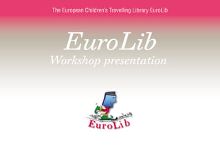 Eurolib - Workshop Prezentation