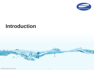 3Samsung Open Source Group
Introduction
 