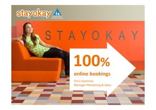 100%
online bookings
Chris Hommes
Manager Marketing & Sales
 