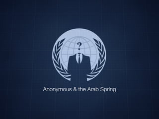 Anonymous & the Arab Spring
 