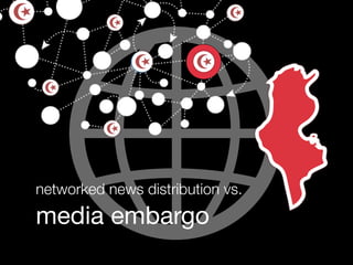 networked news distribution vs.
media embargo
 