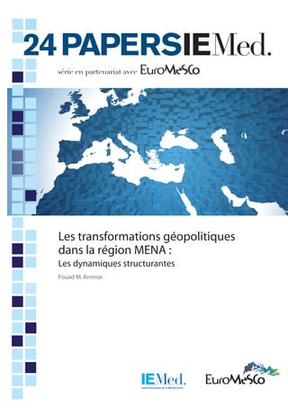Les transformations géopolitiques
dans la région MENA :
Les dynamiques structurantes
Fouad M.Ammor
4
 