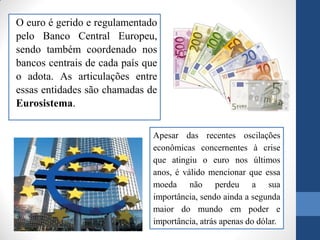 Problemas econômicos
Desde 2008 a Zona do Euro vem sofrendo dificuldades
econômicas em função da crise mundial que teve in...