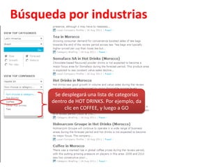 Búsqueda por industriasPara ver el posicionamiento de una compañía en una determinada industria, posiciónate en VIEW TOP COMPANIES, y da clic en la flecha de esta caja.
