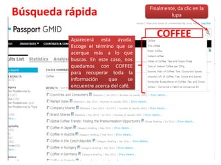 Finalmente, da clic en la lupaBúsqueda rápida COFFEEAparecerá esta ayuda. Escoge el término que se acerque más a lo que  buscas. En este caso, nos quedamos con COFFEE para recuperar toda la información que se encuentre acerca del café.