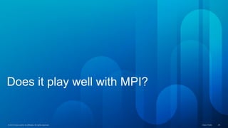 © 2015 Cisco and/or its affiliates. All rights reserved. Cisco Public 25© 2015 Cisco and/or its affiliates. All rights reserved. Cisco Public 25
Does it play well with MPI?
 