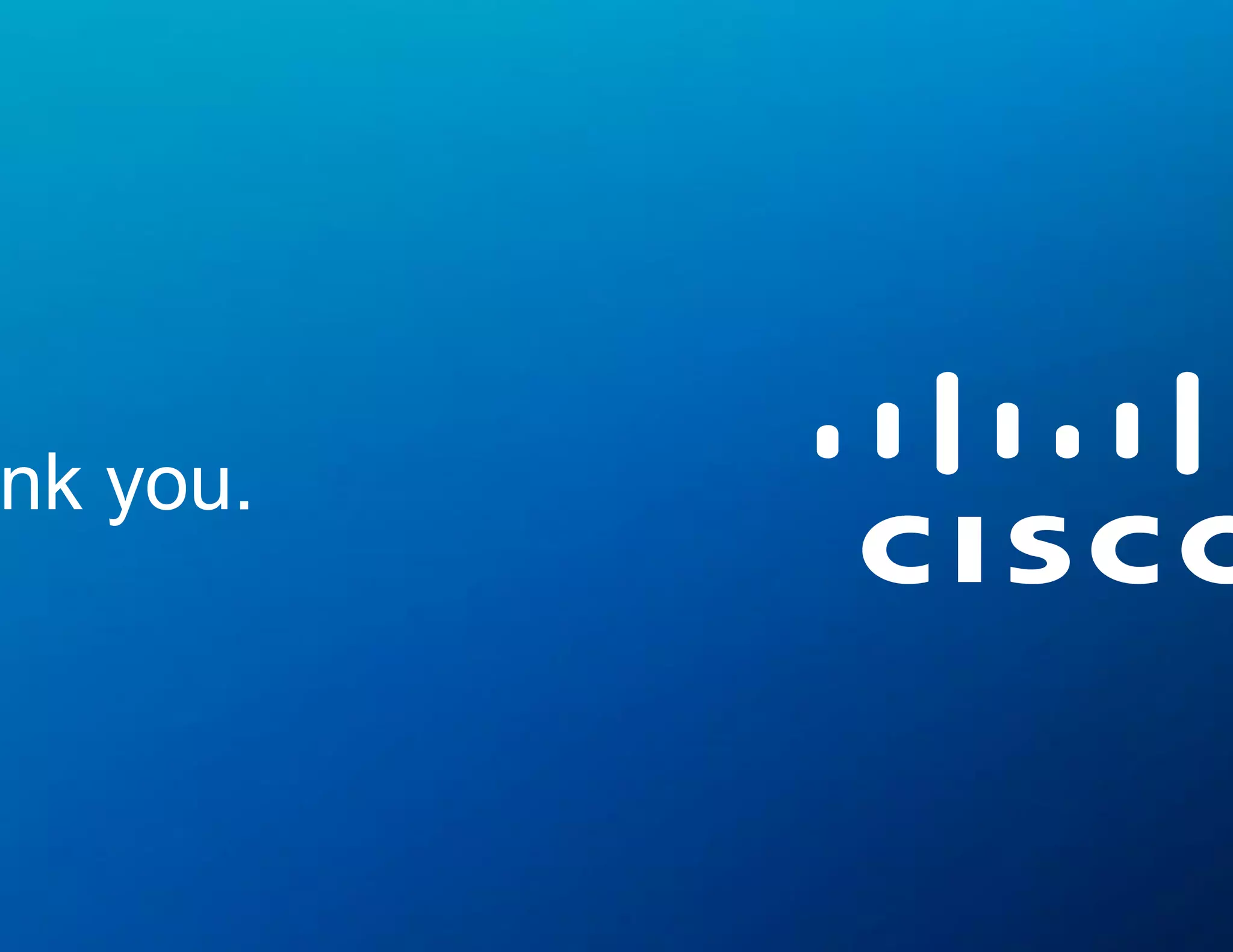 © 2015 Cisco and/or its affiliates. All rights reserved. Cisco Public 23
Thank you.
 