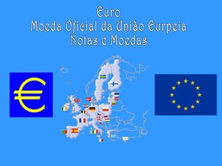 Euro Moeda Oficial da União Eurpeia Notas e Moedas 