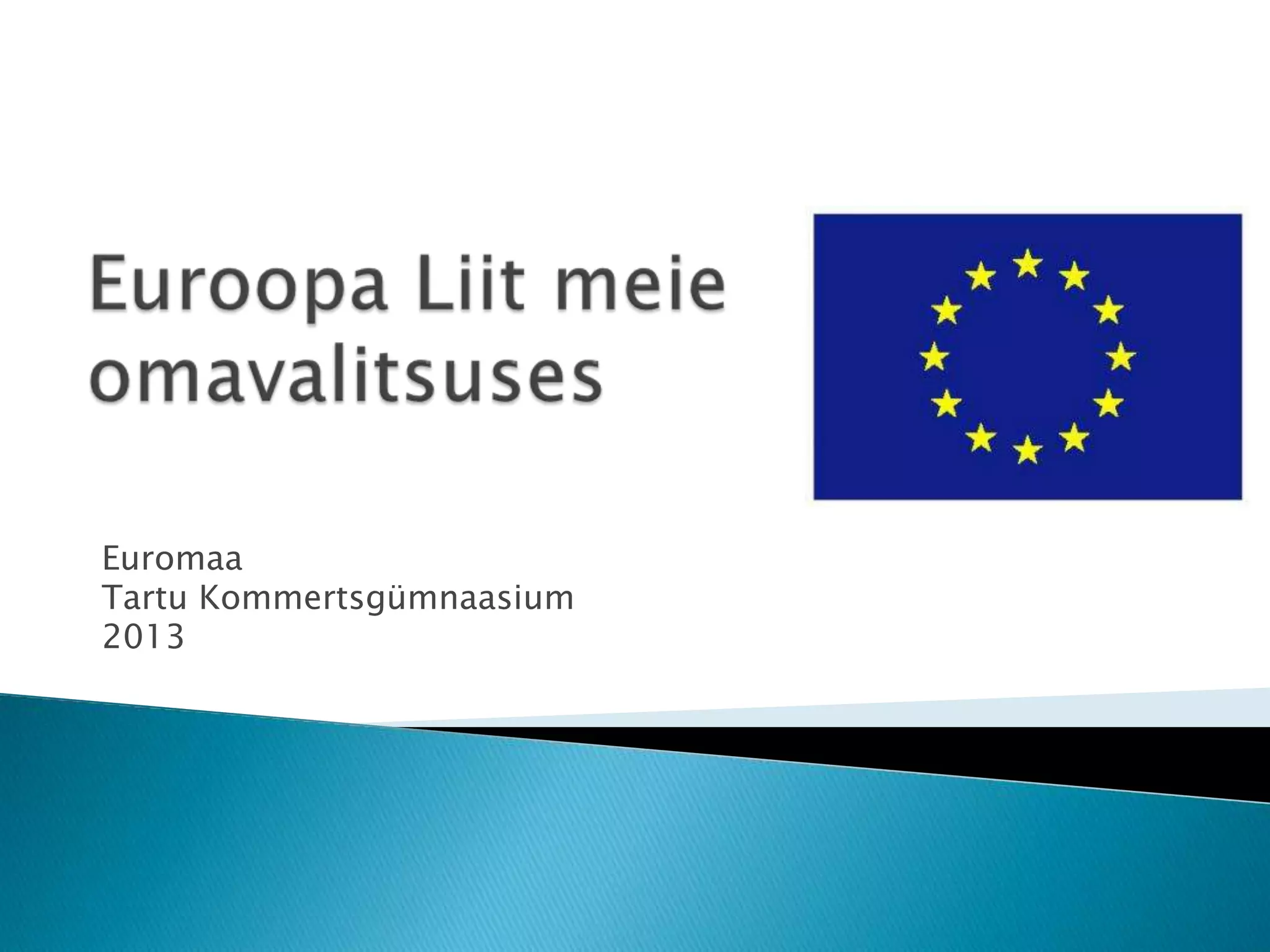Euromaa
Tartu Kommertsgümnaasium
2013

 
