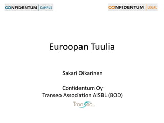 Euroopan Tuulia
Sakari Oikarinen
Confidentum Oy
Transeo Association AISBL (BOD)
 