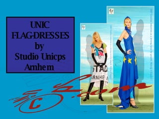 UNIC  FLAG-DRESSES by   Studio Unicps Arnhem  