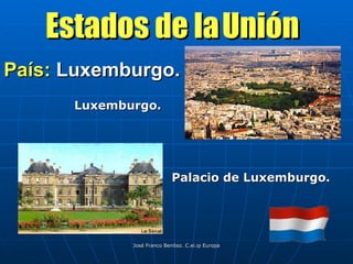 País:  Luxemburgo. Estados de la   Unión Luxemburgo. Palacio de Luxemburgo.      
