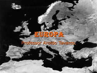EUROPA Professor Aroldo Tavares. 
