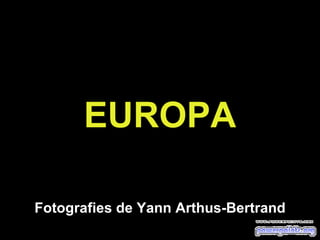 EUROPA Fotografies de Yann Arthus-Bertrand