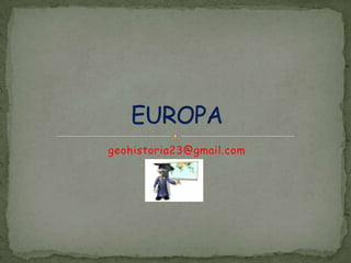 geohistoria23@gmail.com EUROPA 