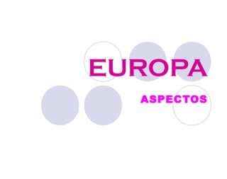 EUROPA
ASPECTOS
 