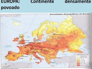 EUROPA: Continente densamente
povoado
 