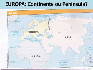 EUROPA: Continente ou Península?
 