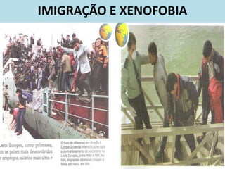 IMIGRAÇÃO E XENOFOBIA
 