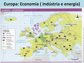 Europa: Economia ( Indústria e energia)
 
