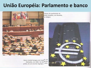 União Européia: Parlamento e banco
 