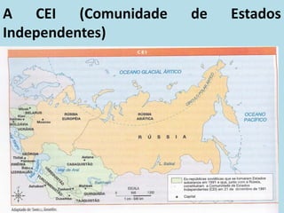 A CEI (Comunidade de Estados
Independentes)
 
