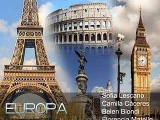 EUROPA
Sofia Lescano
Camila Cáceres
Belen Biondi
 