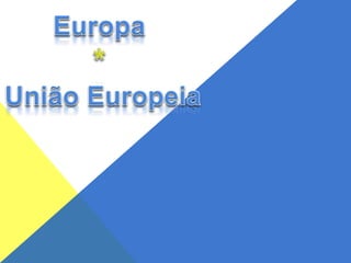 Europa * União Europeia