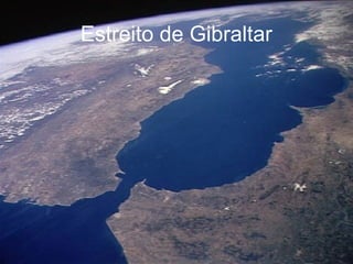 Estreito de Gibraltar

 